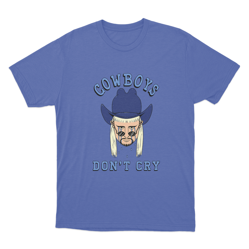 Cowboys Don't Cry Unisex T Shirt Blue Cowboys Dont Cry Unisex T Shirt Blue