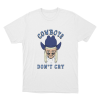 Cowboys Dont Cry Unisex T Shirt White